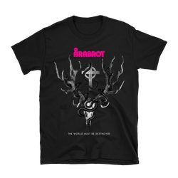 Arabrot - The World Must Be Destroyed T-Shirt - Black