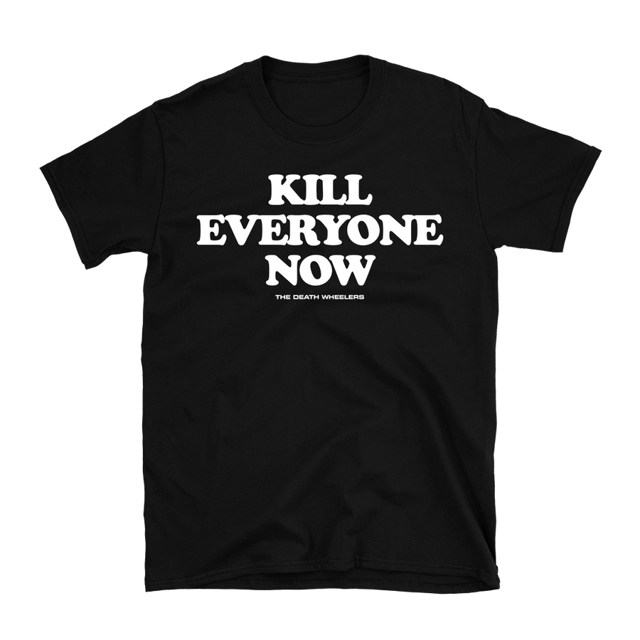 The Death Wheelers - Kill Everyone Now T-Shirt - Black