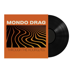 Mondo Drag - Through The Hourglass Vinyl LP - Black